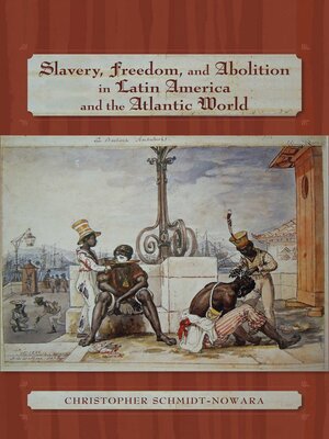 cover image of Slavery, Freedom, and Abolition in Latin America and the Atlantic World